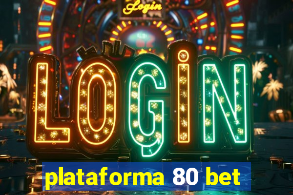 plataforma 80 bet